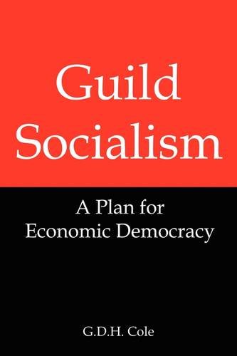 Beispielbild fr Guild Socialism: A Plan for Economic Democracy zum Verkauf von AwesomeBooks