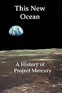 Stock image for This New Ocean: A History of Project Mercury for sale by GF Books, Inc.