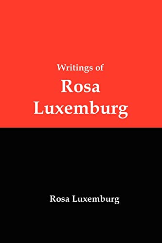 Beispielbild fr Writings of Rosa Luxemburg: Reform or Revolution, the National Question, and Other Essays zum Verkauf von Russell Books