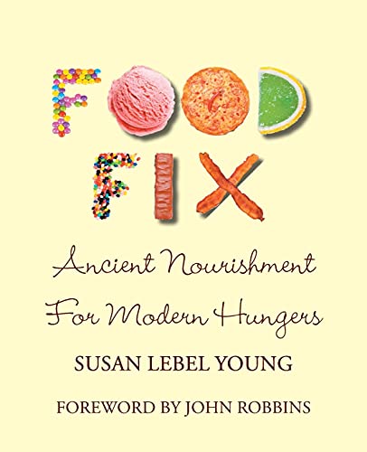 9781934949528: Food Fix: Ancient Nourishment for Modern Hungers