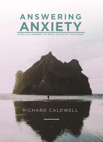 Stock image for Answering Anxiety: A Biblical Answer for What Troubles Your Heart for sale by -OnTimeBooks-