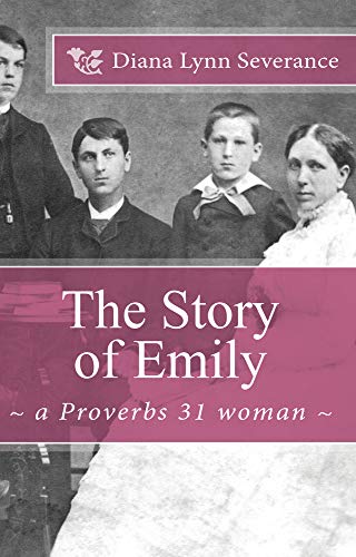 Stock image for The Story of Emily, a Proverbs 31 woman for sale by BooksRun