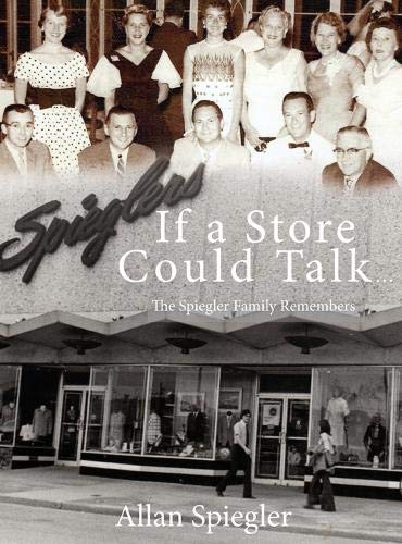 9781934956755: If A Store Could Talk...: The Spiegler Family Remembers