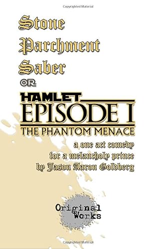 Stock image for Stone, Parchment, Saber: or, Hamlet: Episode I - The Phantom Menace for sale by Revaluation Books