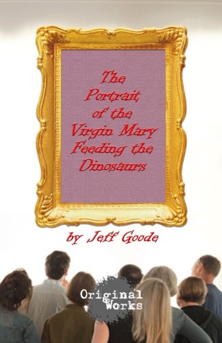 Beispielbild fr The Portrait of the Virgin Mary Feeding the Dinosaurs zum Verkauf von GF Books, Inc.