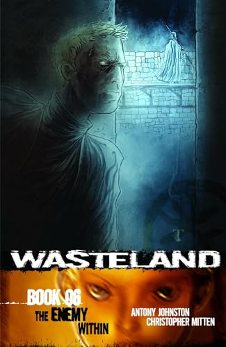 Wasteland Book 6: The Enemy Within (9781934964309) by Johnston, Antony