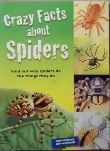 Beispielbild fr Crazy Facts About Spiders: Find Out Why Spiders Do the Things They Do zum Verkauf von Wonder Book
