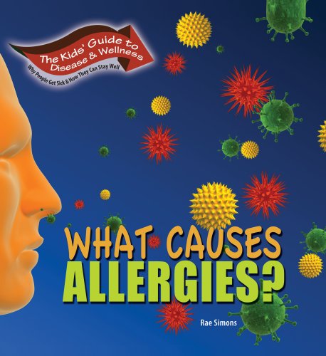 What Causes Allergies? (Kids' Guide to Disease & Wellness) (9781934970188) by Rae Simons