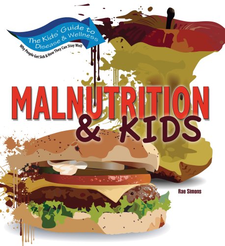 Malnutrition & Kids (Kids' Guide to Disease & Wellness) (9781934970195) by Rae Simons