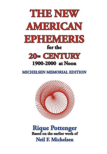 The New American Ephemeris for the 20th Century, 1900-2000 at Noon: Michelsen Memorial Edition (9781934976098) by [???]