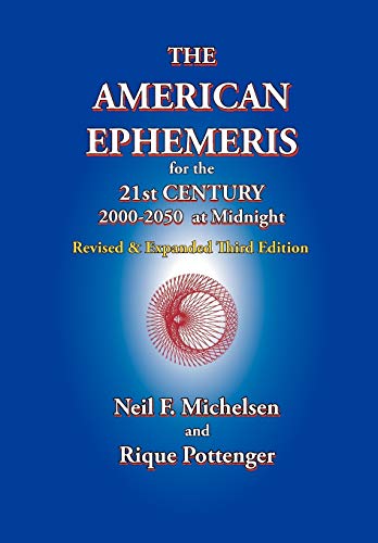 The American Ephemeris for the 21st Century (9781934976135) by Michelsen, Neil F; Pottenger, Rique
