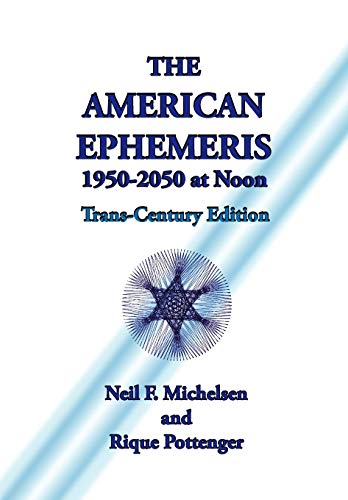 The American Ephemeris 1950-2050 at Noon (9781934976272) by Michelsen, Neil F; Pottenger, Rique