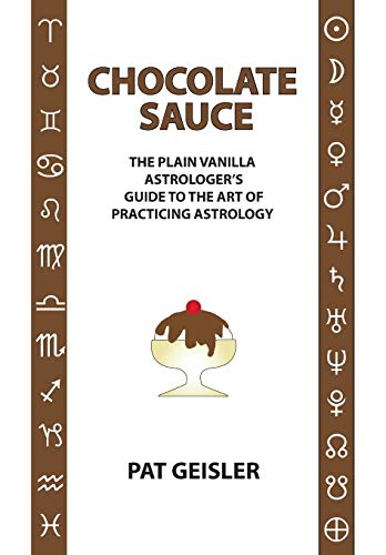 Beispielbild fr Chocolate Sauce The Plain Vanilla Astrologer's Guide to the Art of Practicing Astrology zum Verkauf von PBShop.store US