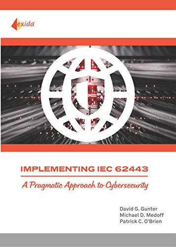 Stock image for Implementing IEC 62443 - A Pragmatic Approach to Cybersecurity for sale by Books Unplugged