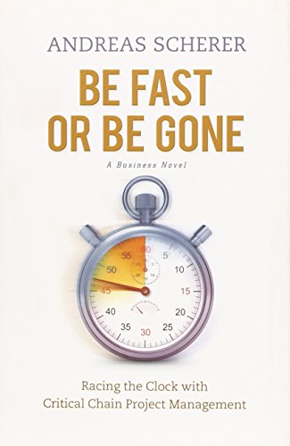 9781934979075: Be Fast or Be Gone: Racing the Clock With Critical Chain Project Management