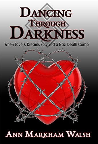 Stock image for Dancing through Darkness: When Love & Dreams Survived a Nazi Death Camp for sale by Half Price Books Inc.