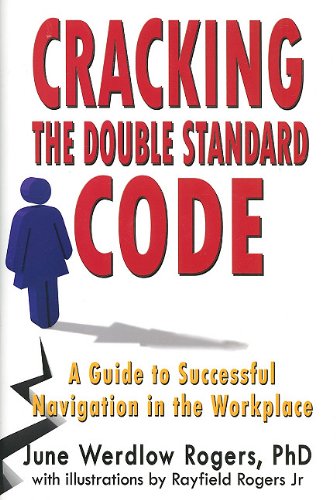 Beispielbild fr Cracking the Double Standard Code: A Guide to Successful Navigation in the Workplace zum Verkauf von Wonder Book