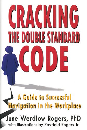 Stock image for Cracking the Double Standard Code: A Guide to Successful Navigation in the Workplace for sale by Wonder Book