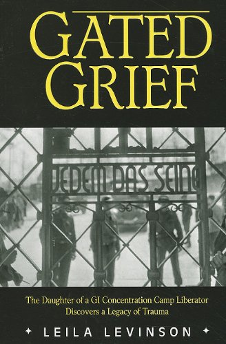 9781934980552: Gated Grief: The Daughter of a GI Concentration Camp Liberator Discovers a Legacy of Trauma