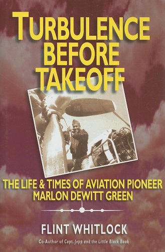9781934980668: Turbulence Before Takeoff: The Life & Times of Aviation Pioneer Marlon Dewitt Green