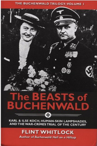 Beispielbild fr The Beasts of Buchenwald: Karl & Ilse Koch, Human-Skin Lampshades, and the War-Crimes Trial of the Century (The Buchenwald Trilogy) zum Verkauf von AwesomeBooks