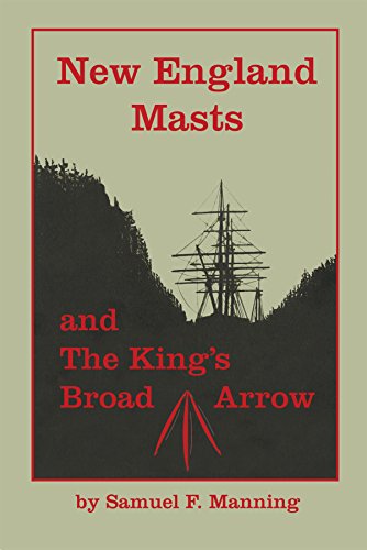 Beispielbild fr New England Masts: And the King's Broad Arrow zum Verkauf von Russell Books