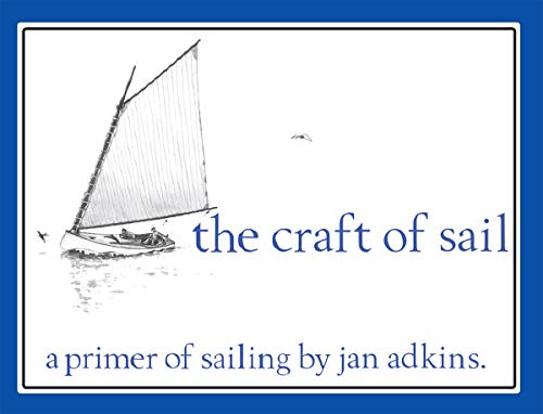 9781934982174: The Craft of Sail: A Primer of Sailing by Jan Adkins