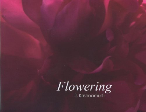 Flowering: J. Krishnamurti (9781934989227) by Blau, Evelyne; Mendizza, Michael