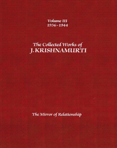 9781934989364: The Collected Works of J.Krishnamurti - Volume III 1936-1944: The Mirror of Relationship