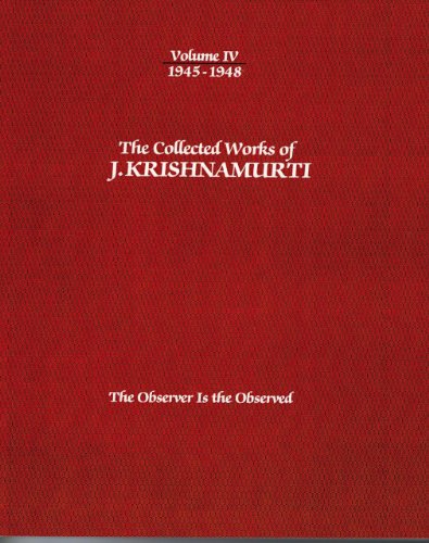 Beispielbild fr The Collected Works of J.Krishnamurti - Volume IV 1945-1948: The Observer Is The Observed zum Verkauf von Books From California