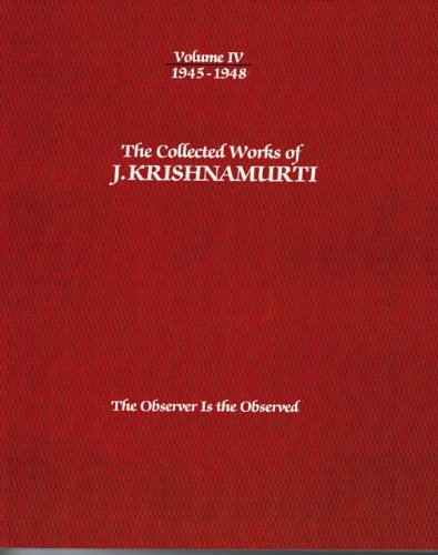 9781934989371: Collected Works Of J. Krishnamurti - Volume IV 1945-1948: The Observer is Observed