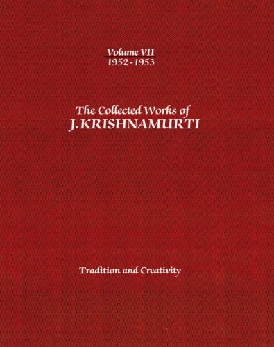 Imagen de archivo de The Collected Works of J.Krishnamurti - Volume VII 1952-1953: Tradition and Creativity a la venta por THE SAINT BOOKSTORE