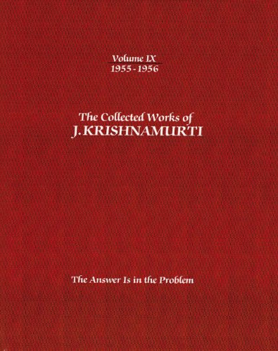 Stock image for The Collected Works of J.Krishnamurti - Volume IX 1955-1956: The Answer Is In The Problem for sale by Books From California