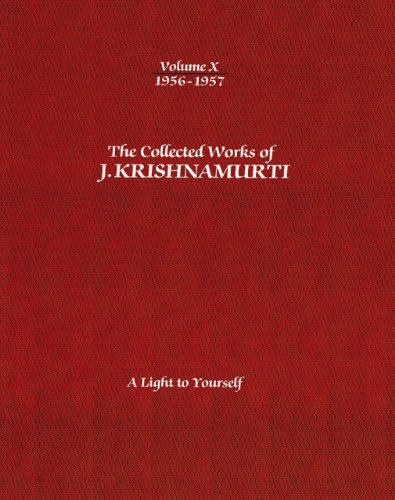 Stock image for The Collected Works of J.Krishnamurti - Volume X 1956-1957: A Light To Yourself for sale by Books From California