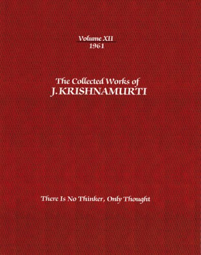 Stock image for The Collected Works of J.Krishnamurti -Volume XII 1961: There Is No Thinker, Only Thought for sale by Books From California