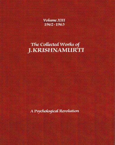 9781934989463: The Collected Works of J.Krishnamurti -Volume XIII 1962-1963: A Psychological Revolution