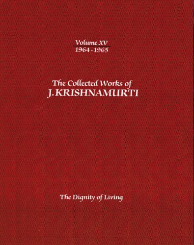 Stock image for The Collected Works of J.Krishnamurti -Volume XV 1964-1965: The Dignity Of Living for sale by Books From California