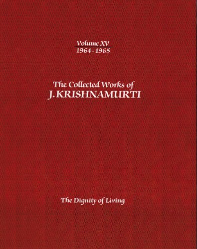 9781934989487: The Collected Works of J.Krishnamurti -Volume XV 1964-1965: The Dignity Of Living