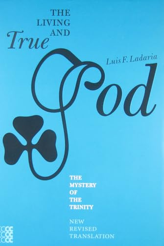 9781934996065: The Living and True God: The Mystery of the Trinity (Traditio)