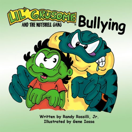 Lil' Grusome and the Nutshell Gang - Bullying (9781934998045) by Randy Rossilli; Jr.