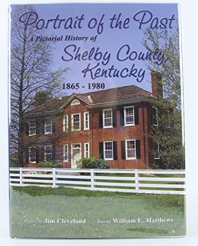 Stock image for Portrait of the Past (A Pictorial History of Shelby County, Kentucky 1865 - 1980) for sale by All Booked Up