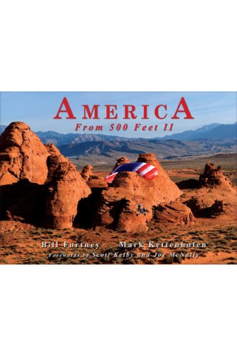 America From 500 Feet II (9781935001065) by Bill Fortney; Mark Kettenhofen