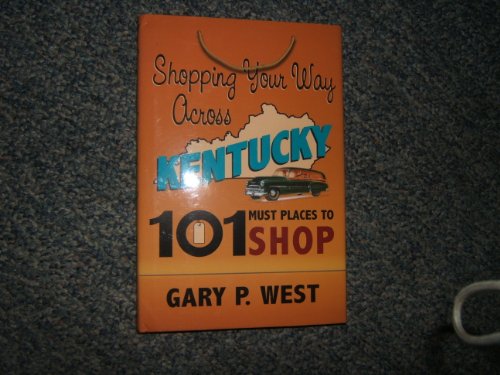 Beispielbild fr Shopping Your Way Across Kentucky: 101 Must Places to Shop zum Verkauf von Buchpark