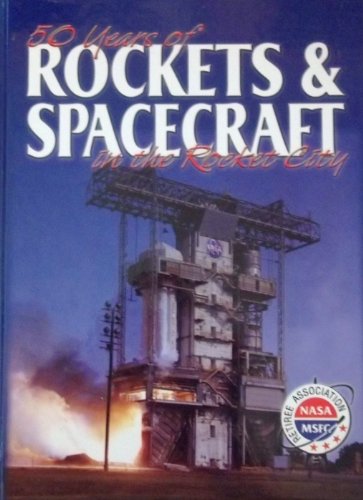 Beispielbild fr Rockets and Spacecraft-50 Years of: NASA Marshall Space Flight Center zum Verkauf von Buchmarie