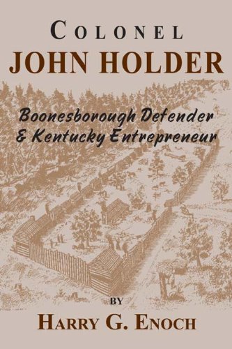 Colonel John Holder Boonesborough Defender & Kentucky Entrepreneur