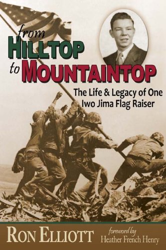 Imagen de archivo de from Hilltop to Mountaintop: The Life & Legacy of one Iwo Jima Flag Raiser a la venta por Half Price Books Inc.