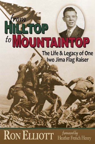 

From Hilltop to Mountaintop: The Life & Legacy of One Iwo Jima Flag Raiser [signed] [first edition]
