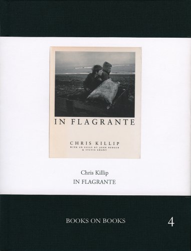 Stock image for Chris Killip: In Flagrante: Books on Books No. 4 for sale by Black Cat Books