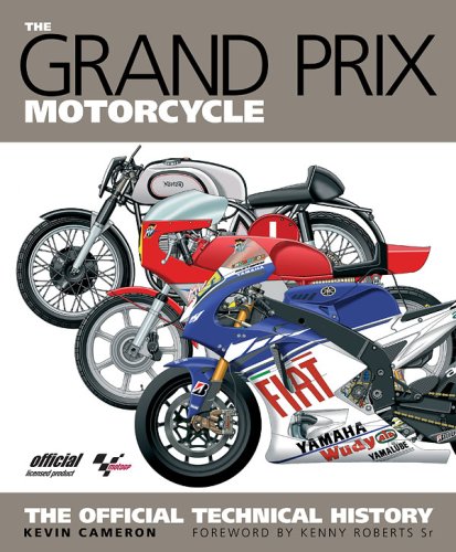 The Grand Prix Motorcycle: The Official Technical History (9781935007012) by Kevin Cameron; Foreword By Kenny Roberts Sr