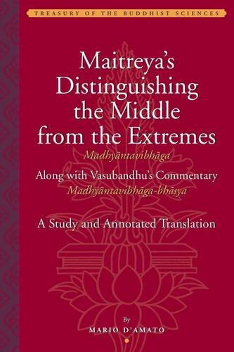 9781935011057: Maitreya's Distinguishing the Middle from the Extremes Madhyantavibhaga: Along With Vasubandhu's Commentary Madhyantabibhaga-bhasya: a Study and Annotated Translation